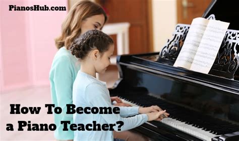 How To Become A Piano Teacher Pianos Hub