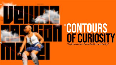 CONTOURS OF CURIOUSITY Exploring Avant Garde Fashion And Design YouTube