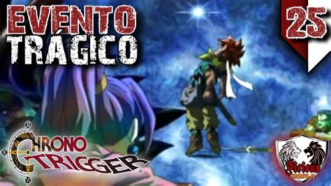 Poder De Lavos And Evento Trágico Chrono Trigger 25 [nintendo Ds] Leg Pt Br Youtube