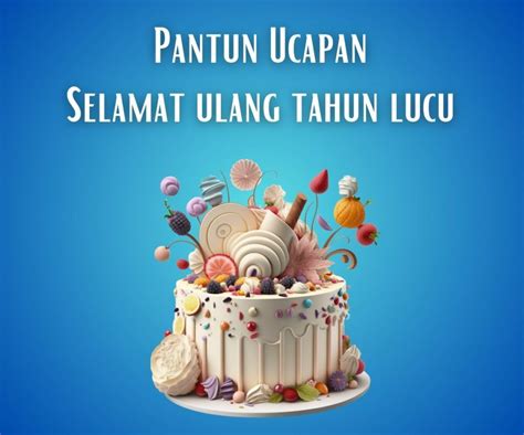 Pantun Ucapan Selamat Ulang Tahun Lucu