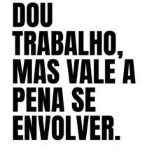 Dou Trabalho Mas Vale A Pena Se Envolver Words Quotes Art Quotes