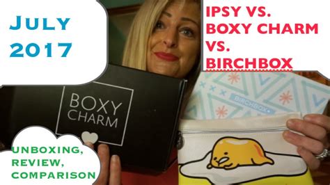 Boxy Charm Vs Ipsy Vs Birchbox Unboxing Review Comparisons July