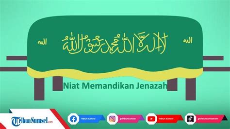 Bacaan Niat Memandikan Jenazah Lengkap Tulisan Latin Terjemahan Dan