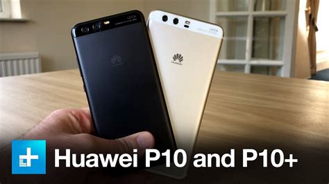 Huawei P10 And P10 Plus Smartphones Hands On Review Youtube