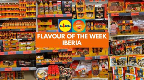 FLAVOUR OF THE WEEK IBERIA AT LIDL FROM THURSDAY 22 JUNE 2023 LIDL