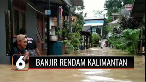 Video Sempat Surut Banjir Meter Kembali Rendam Samarinda Kaltim