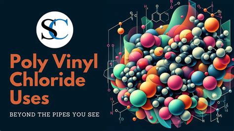 Poly Vinyl Chloride Uses: Beyond the Pipes You See