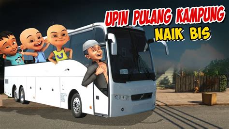 Upin Ipin Mudik Pulang Kampung Naik Bus Ipin Senang Gta Lucu Youtube