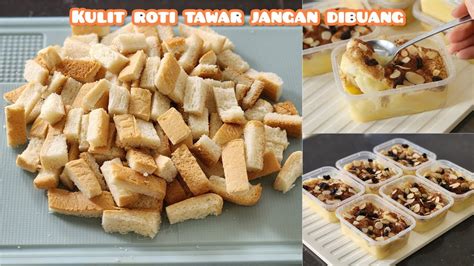 Kulit Roti Tawar Jangan Dibuang Sulap Jadi Dessert Enak Ini Membuat