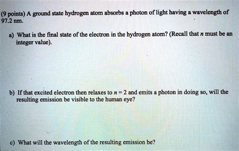 Solved 9 Points A Ground State Hydrogen Atom Absorbs Photon Of Light Having Wavelength Of 97