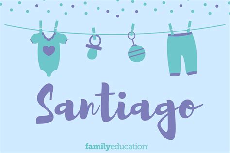 Santiago: Name Meaning, Origin, Popularity, & Inspiration - FamilyEducation