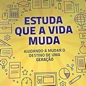 Amazon Br EBooks Kindle ESTUDA QUE A VIDA MUDA Ajudando A Mudar O