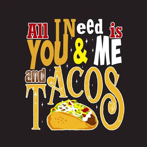 Funny Taco Quote And Saying Good For Your Print Collection Stock Vector