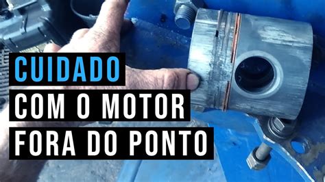 CUIDADO O Motor Fora Do Ponto YouTube