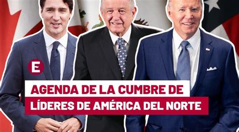 Esta Es La Agenda De La X Cumbre De L Deres De Am Rica Del Norte En