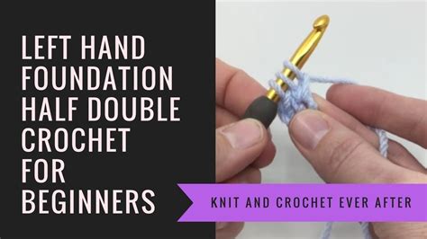 Left Hand Half Double Crochet Tutorial 9 Foundation Half Double Crochet Fhdc In Crochet