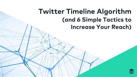 Twitter Timeline Algorithm Explained And 6 Ways To Increase Your Reach