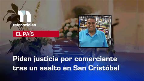 Piden Justicia Por Muerte De Comerciante En Medio De Un Asalto En San