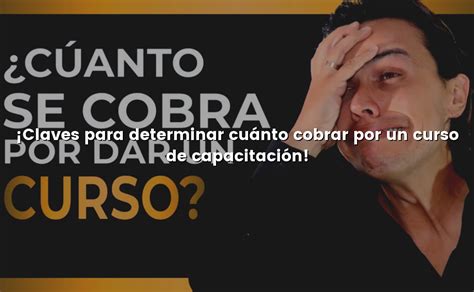 Claves para determinar cuánto cobrar por un curso de capacitación