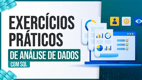 Exercícios Práticos de Análises de Dados SQL YouTube