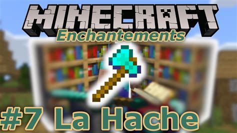 La Hache Guide Des Enchantements Minecraft Windows Et Console