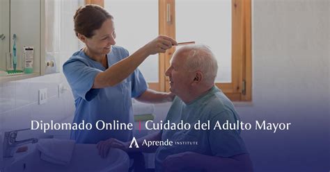 Diplomado En Cuidado Del Adulto Mayor Aprende Institute Hot Sex Picture