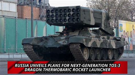 Russia Unveils Plans For Next Generation Tos Dragon Thermobaric