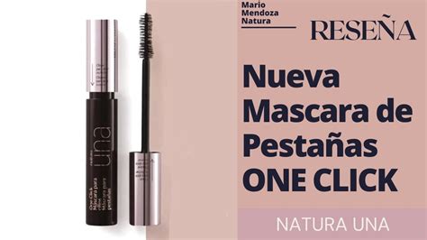 NUEVA MASCARA DE PESTAÑAS ONE CLICK NATURA UNA NUEVA FORMULA RESEÑA