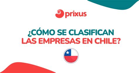 CLASIFICACIÓN DE EMPRESAS EN CHILE Prixus