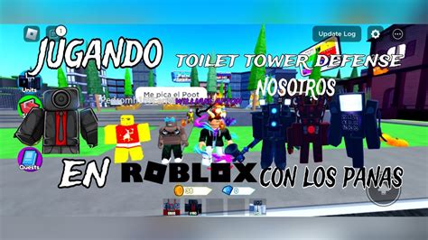 Jugando Toilet Tower Defense Con Los Panas Skibiditoilet Pedromh16