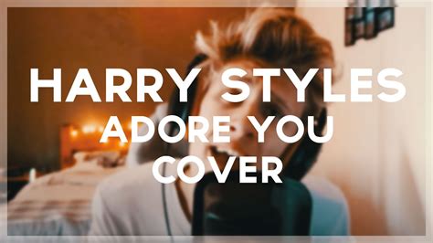 Harry Styles Adore You Cover Youtube