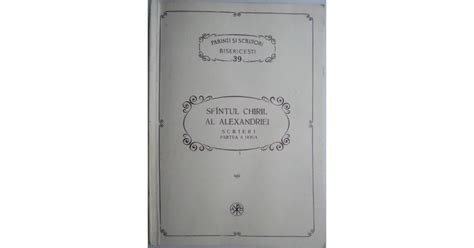 Scrieri Partea A Doua Sfantul Chiril Al Alexandriei Arhiva Okazii Ro