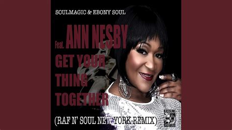 Get Your Thing Together Feat Ann Nesby Raf N Soul Radio Edit