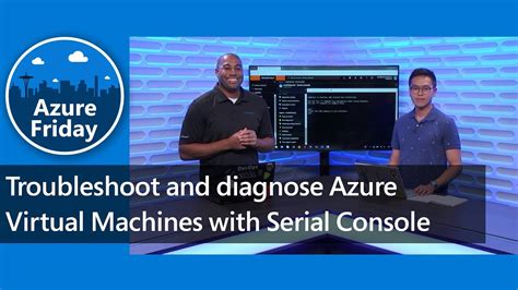 Troubleshoot And Diagnose Azure Virtual Machines With Serial Console