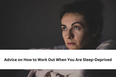 Advice On How To Work Out When You Are Sleep Deprived