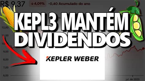 KEPL3 KEPLER WEBER MANTÉM DIVIDENDOS ALTOS DÉFICIT DE SILOS PARA