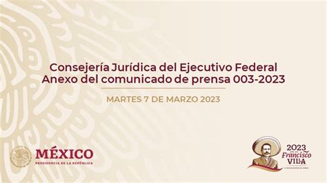 Consejería Jurídica Del Ejecutivo Federal Anexo Del Comunicado De Prensa 003 2023 Presidencia