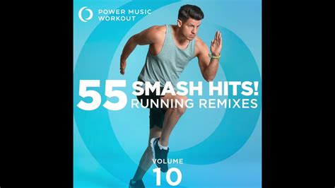 55 Smash Hits Running Remixes Vol 10 By Power Music Workout Youtube