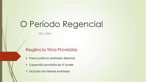 O Período Regencial Regência Trina Provisória ppt carregar