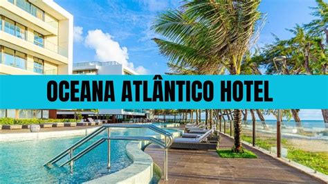 Oceana Atlântico Hotel no Bessa em João Pessoa YouTube