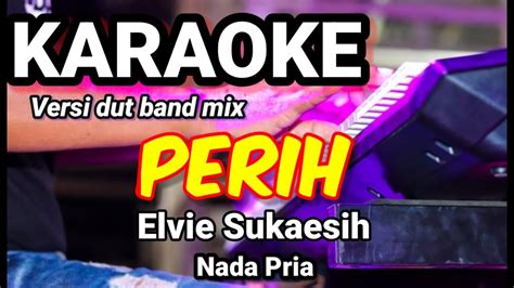 PERIH Elvie Sukaesih Karaoke Dut Band Mix Nada Pria Lirik YouTube