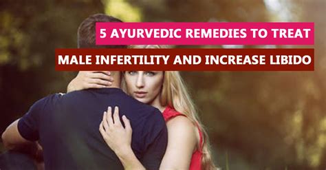 5 Ayurvedic Remedies To Treat Male Infertility And Increase Libido