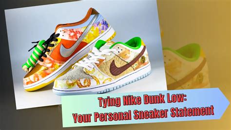 Tying Nike Dunk Low Your Personal Sneaker Statement