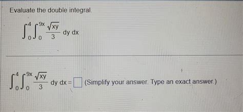 Solved Evaluate The Double Integral ∫89∫3y6yx3dxdy