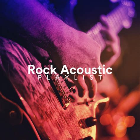 Rock Acoustic Playlist Compilation By Various Artists Spotify