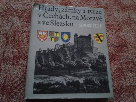 Hrady Z Mky A Tvrze V Ech Ch Na Morav A Ve Slezsku Severn Echy Iii