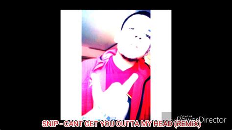 Snip Cant Get You Outta My Head Rough Copy Youtube