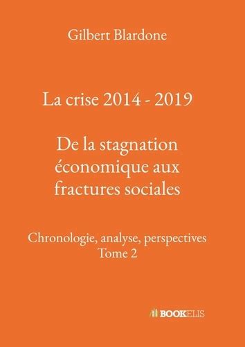 La Crise 2014 2019 De La Stagnation De Gilbert Blardone Grand