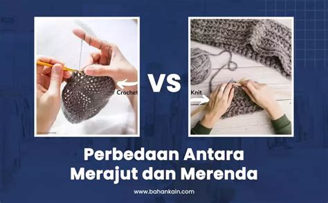 Perbedaan Antara Merajut Dan Merenda Pemula Wajib Tahu Nih