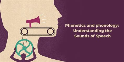 Phonetics And Phonology Understanding The Sounds Of Speech